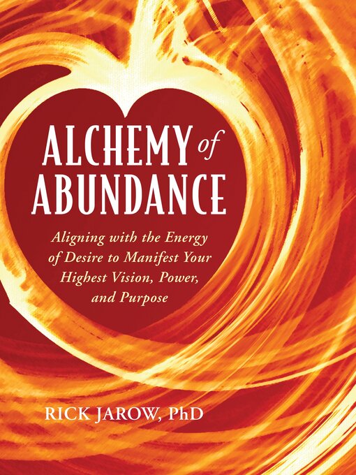 Title details for Alchemy of Abundance by Rick Jarow - Available